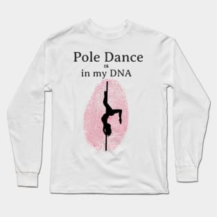 Pole Dance Is In My DNA Long Sleeve T-Shirt